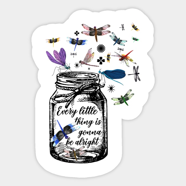 Every Little Thing Is Gonna Be Alright Dragonfly Sticker by ValentinkapngTee